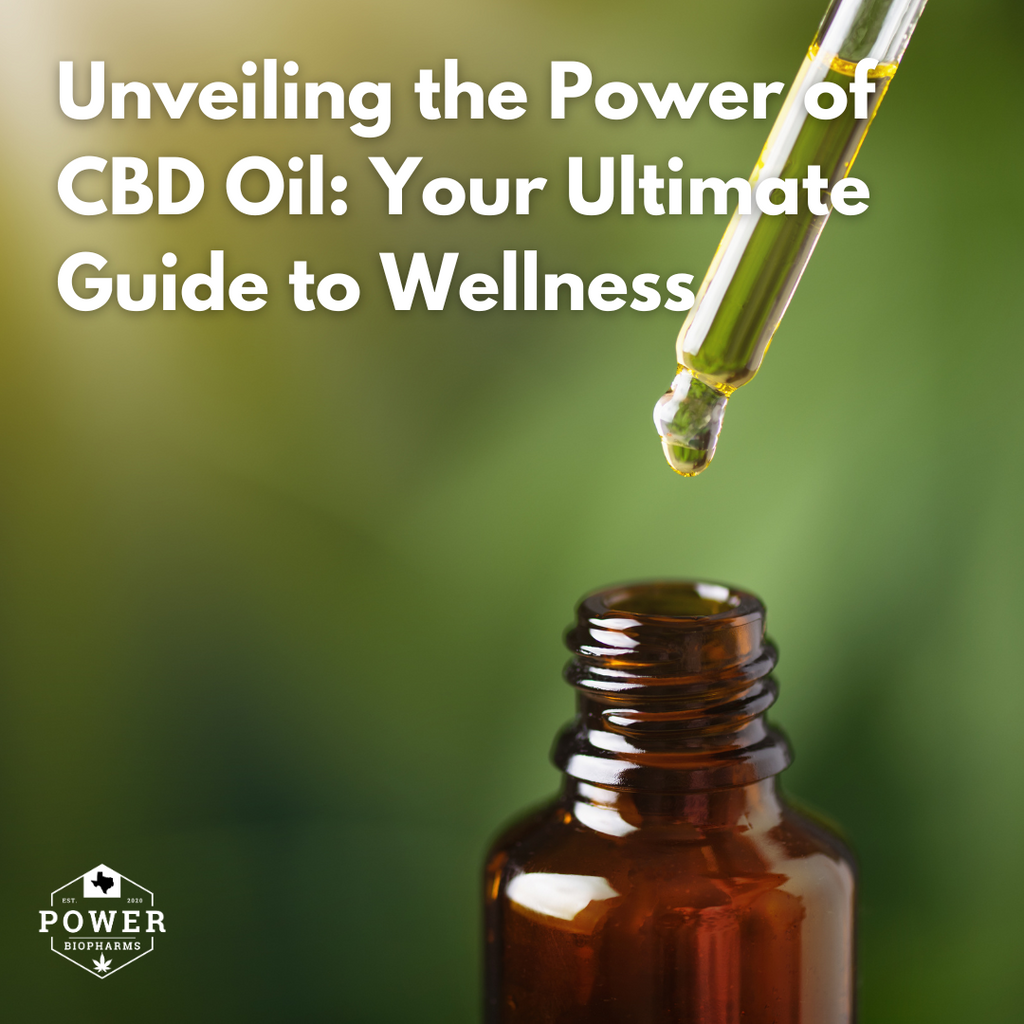 Unveiling the Power of CBD Oil: Your Ultimate Guide to Wellness